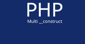 Création d'un mécanisme permettant l'usage de multiples constructeurs en PHP